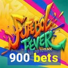900 bets